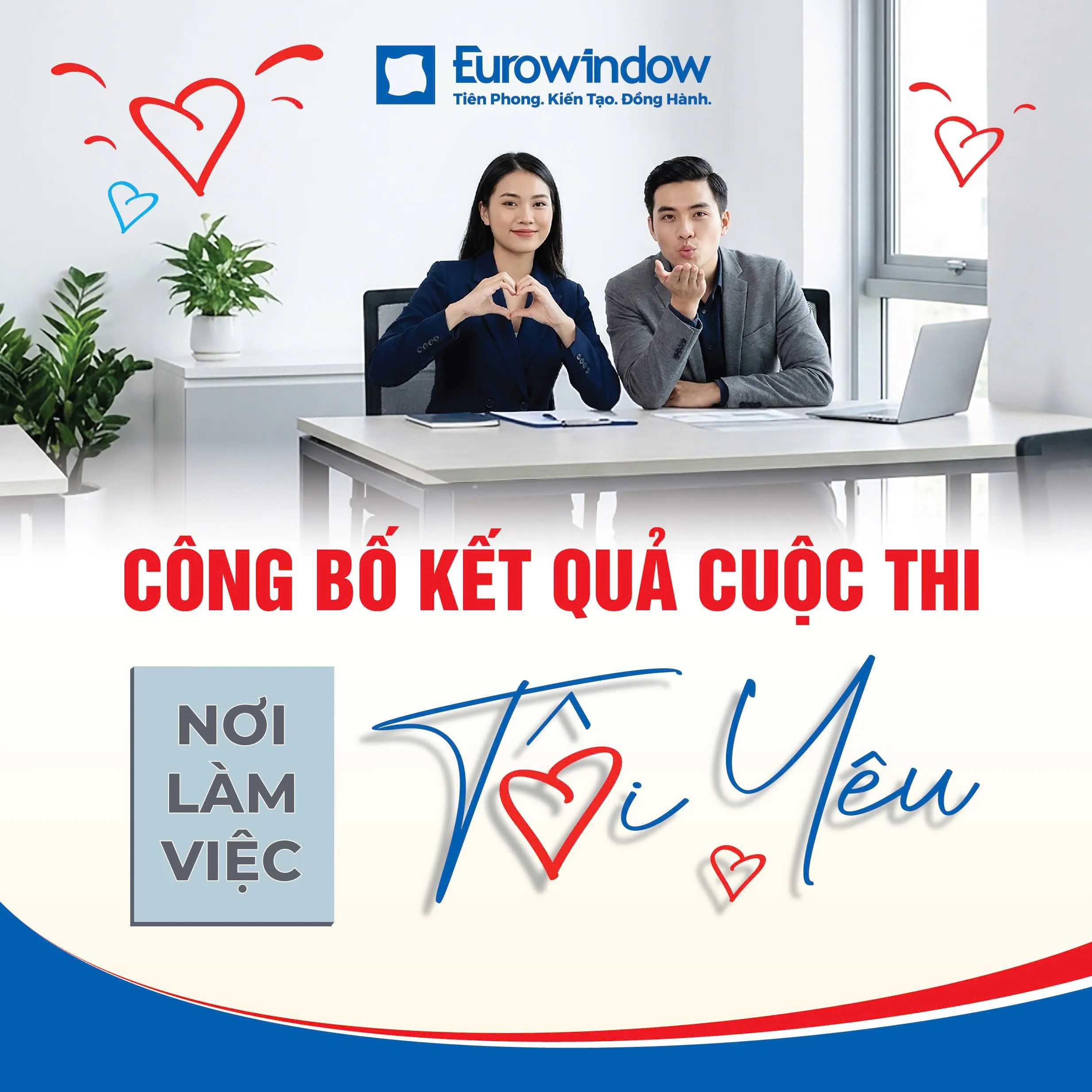 CÔNG BỐ KẾT QUẢ CUỘC THI "EUROWINDOW – NƠI LÀM VIỆC TÔI YÊU": HÀNH TRÌNH CHẠM TỚI TRÁI TIM VÀ LAN TỎA NIỀM TỰ HÀO