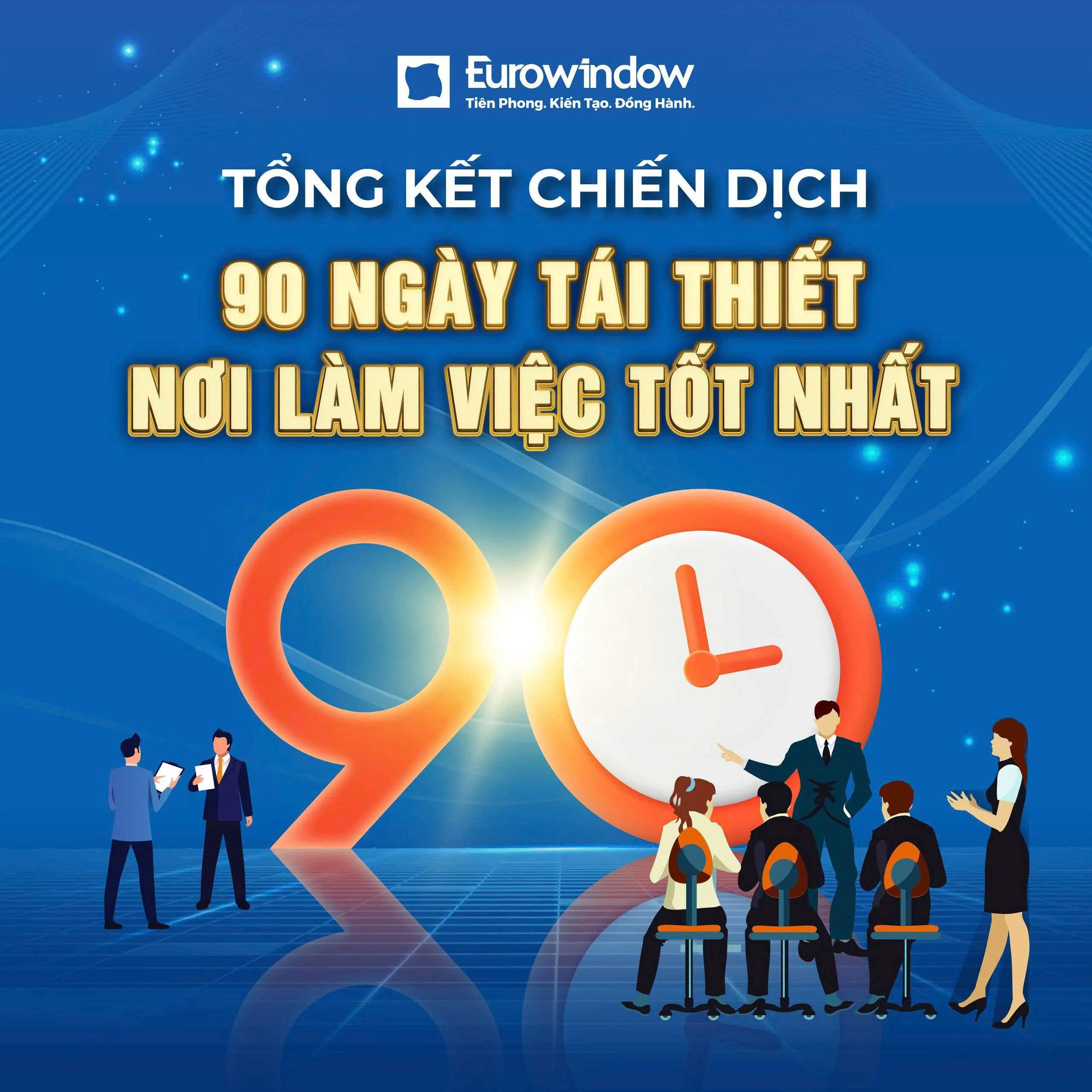 TỔNG KẾT CHIẾN DỊCH "EUROWINDOW - 90 NGÀY TÁI THIẾT NƠI LÀM VIỆC TỐT NHẤT"